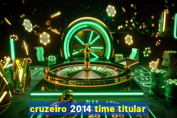 cruzeiro 2014 time titular